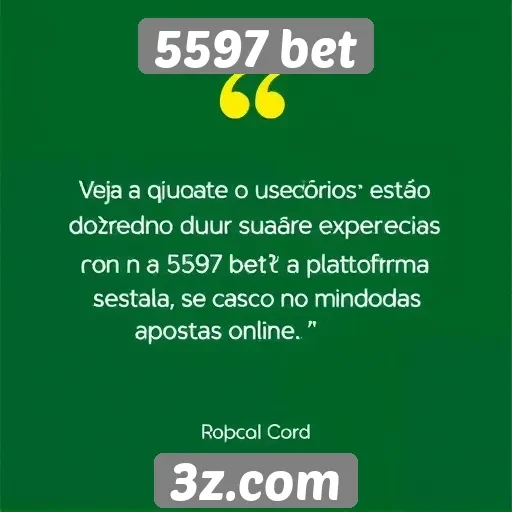 Feedback de usuários sobre a experiência na 5597 bet